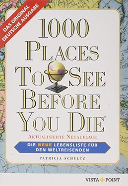 1000 Places To See Before You Die: Die neue Lebensliste für den Weltreisenden
