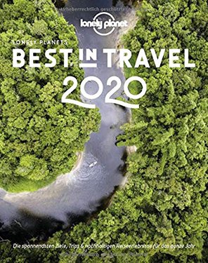 Lonely Planet Best in Travel 2020: Die spannendsten Ziele, Trips & nachhaltigen Reiseerlebnisse
