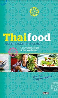 Thai Food: Kochen & reisen in Thailand