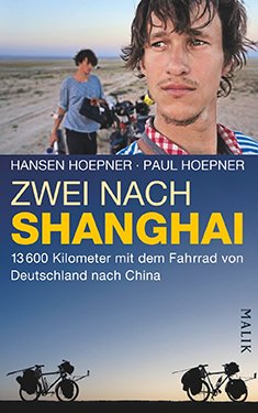 Zwei nach Shanghai: 13600 Kilometer mit dem Fahrrad von Deutschland nach China