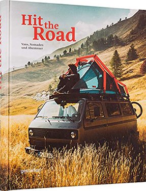 Hit The Road. Vans, Nomaden und Abenteuer