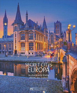 Secret Citys Europa: 70 charmante Städte abseits des Trubels